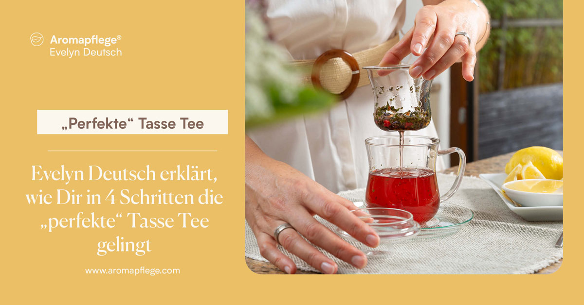 Evelyn Deutsch-Grasl erklärt, wie Dir in 4 Schritten die perfekte Tasse Tee gelingt